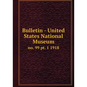 

Книга Bulletin - United States National Museumno. 99 pt. 1 1918