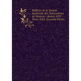 

Книга Bulletin de la Societe Imperiale des Naturalistes de Moscou - Annee 1857 - Tome XXX. Seconde Partie.