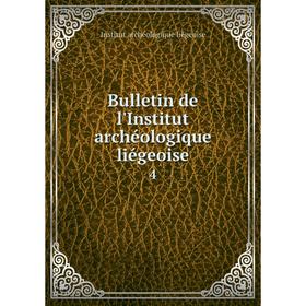 

Книга Bulletin de l'Institut archéologique liégeoise 4