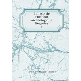 

Книга Bulletin de l'Institut archéologique liégeoise 5