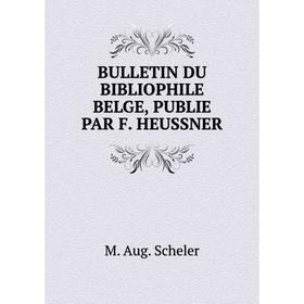 

Книга BULLETIN DU BIBLIOPHILE BELGE, PUBLIE PAR F. HEUSSNER