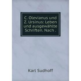 

Книга C. Olevianus und Z. Ursinus: Leben und ausgewählte Schriften. Nach .