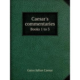 

Книга Caesar's commentariesBooks 1 to 3