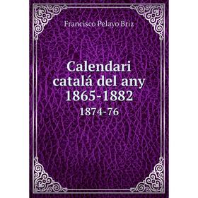 

Книга Calendari catalá del any 1865-18821874-76