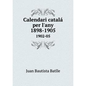 

Книга Calendari catalá per l'any 1898-19051902-05