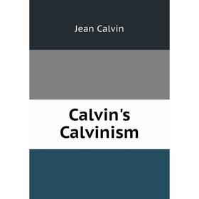 

Книга Calvin's Calvinism