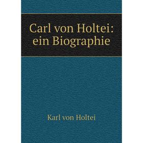 

Книга Carl von Holtei: ein Biographie