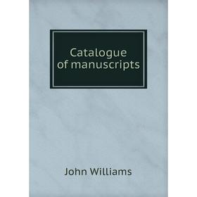 

Книга Catalogue of manuscripts