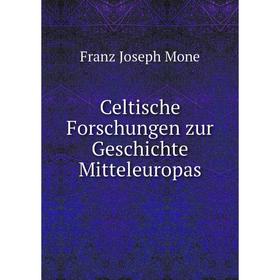 

Книга Celtische Forschungen zur Geschichte Mitteleuropas
