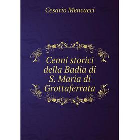 

Книга Cenni storici della Badia di S. Maria di Grottaferrata