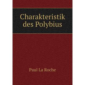 

Книга Charakteristik des Polybius