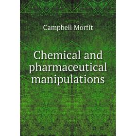 

Книга Chemical and pharmaceutical manipulations