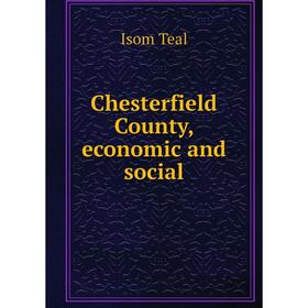 

Книга Chesterfield County, economic and social
