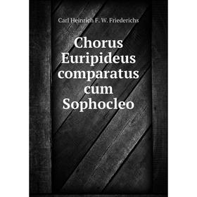 

Книга Chorus Euripideus comparatus cum Sophocleo