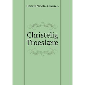 

Книга Christelig Troeslære