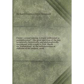 

Книга Christ's second coming, is it pre-millennial or postmillennial : the great question of the day, scripturally, historically.