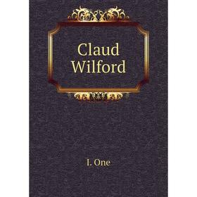 

Книга Claud Wilford