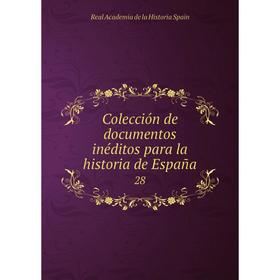 

Книга Colección de documentos inéditos para la historia de España28