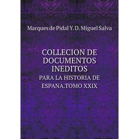 

Книга COLLECION DE DOCUMENTOS INEDITOSPARA LA HISTORIA DE ESPANA.TOMO XXIX