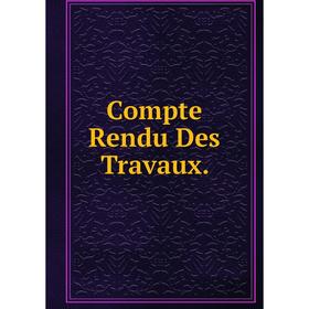 

Книга Compte Rendu Des Travaux.