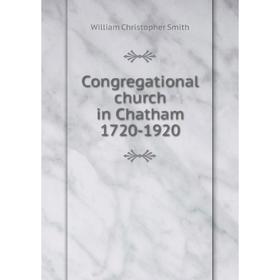 

Книга Congregational church in Chatham 1720-1920