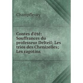 

Книга Contes d'été: Souffrances du professeur Delteil; Les trios des Chenizelles; Les ragotins