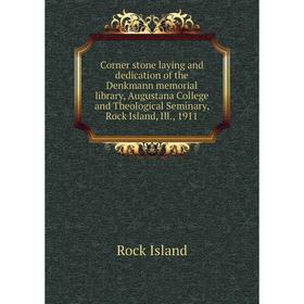 

Книга Corner stone laying and dedication of the Denkmann memorial library, Augustana College and Theological Seminary, Rock Island, Ill., 1911