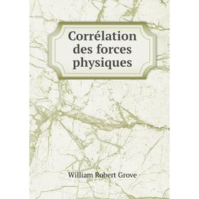 

Книга Corrélation des forces physiques