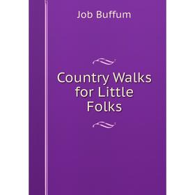 

Книга Country Walks for Little Folks