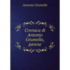 

Книга Cronaca di Antonio Grumello, pavese