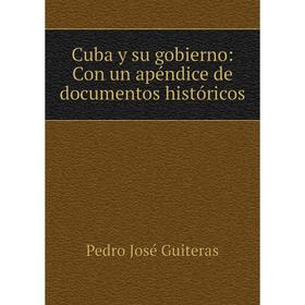 

Книга Cuba y su gobierno: Con un apéndice de documentos históricos