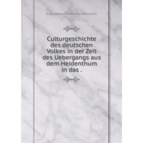 

Книга Culturgeschichte des deutschen Volkes in der Zeit des Uebergangs aus dem Heidenthum in das .