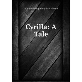 

Книга Cyrilla: A Tale