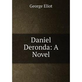 

Книга Daniel Deronda: A Novel