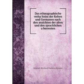 

Книга Das ethnographische verhältniss der Kelten und Germanen nach den ansichten der alten und den sprachlichen überresten