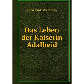 

Книга Das Leben der Kaiserin Adalheid