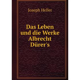 

Книга Das Leben und die Werke Albrecht Dürer's