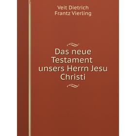 

Книга Das Neue Testament unsers Herrn Jesu Christi