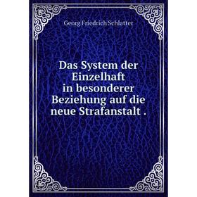 

Книга Das System der Einzelhaft in besonderer Beziehung auf die neue Strafanstalt .