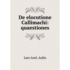 

Книга De elocutione Callimachi: quaestiones