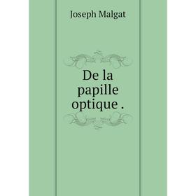 

Книга De la papille optique .