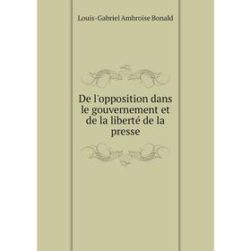 

Книга De l'opposition dans le gouvernement et de la liberté de la presse