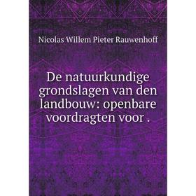 

Книга De natuurkundige grondslagen van den landbouw: openbare voordragten voor .