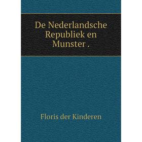 

Книга De Nederlandsche Republiek en Munster .