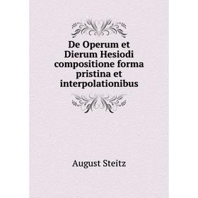 

Книга De Operum et Dierum Hesiodi compositione forma pristina et interpolationibus