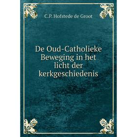 

Книга De Oud-Catholieke Beweging in het licht der kerkgeschiedenis