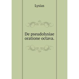 

Книга De pseudolysiae oratione octava.