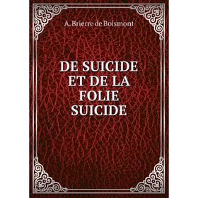 

Книга DE SUICIDE ET DE LA FOLIE SUICIDE