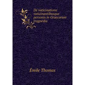 

Книга De vaticinatione vaticinantibusque personis in Graecorum tragoedia