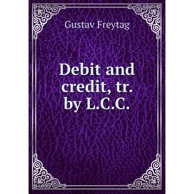 

Книга Debit and credit, tr. by L.C.C.